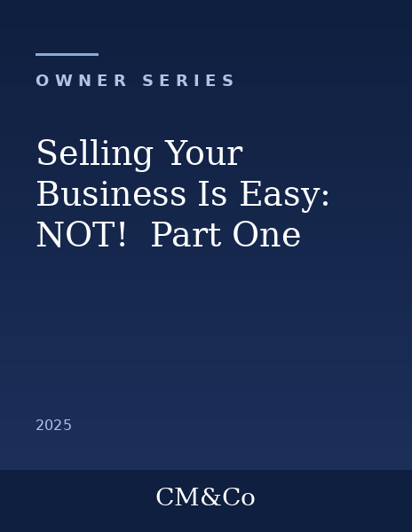 Selling Your Business Is Easy: NOT! Part One, cover